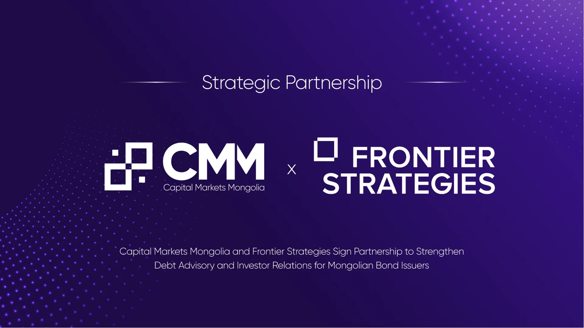 Capital Markets Mongolia (CMM) Signs Partnership Agreement with Frontier Strategies